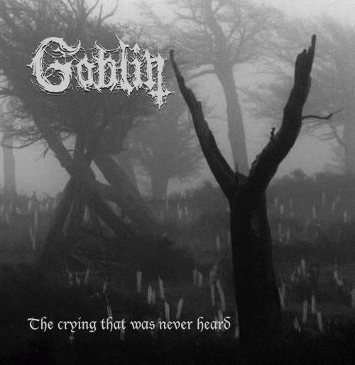 Goblin (CHL) : The Crying That Was Never Heard